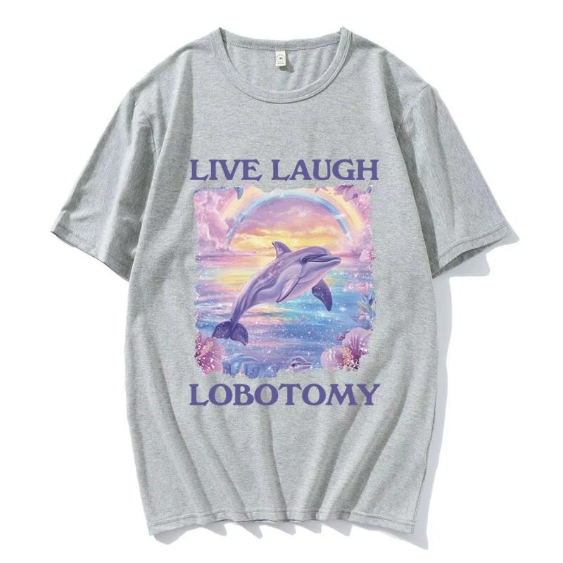 Live Laugh Lobotomy Print T-shirts Funny Dolphin Meme Oversized T Shirts Men Women Casual Cotton Short Sleeve T-shirt