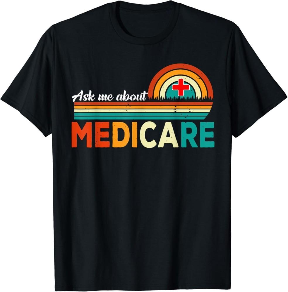 

Ask Me About Medicare Health Insurance Consultant Gift Unisex T-Shirt XL