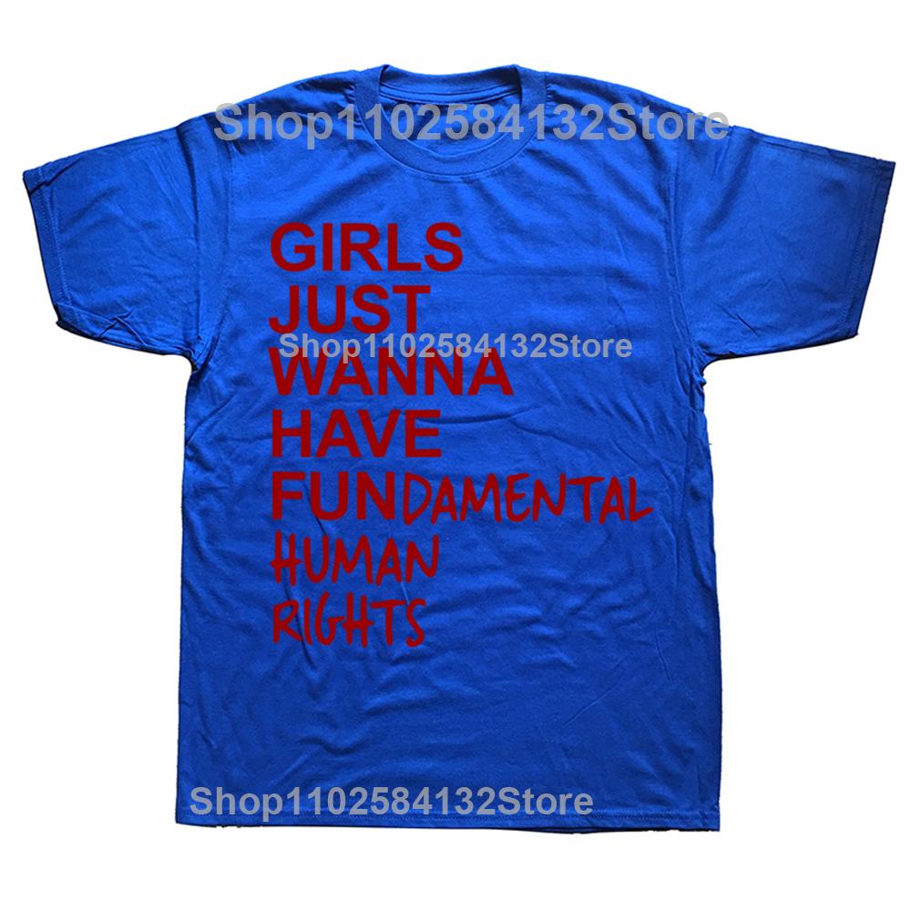 Funny Girls Just Wanna Have Fundamental Human Rights Tshirts Men Fashion Casual Tshirt 100 Cotton Loose Oversized T Shirt