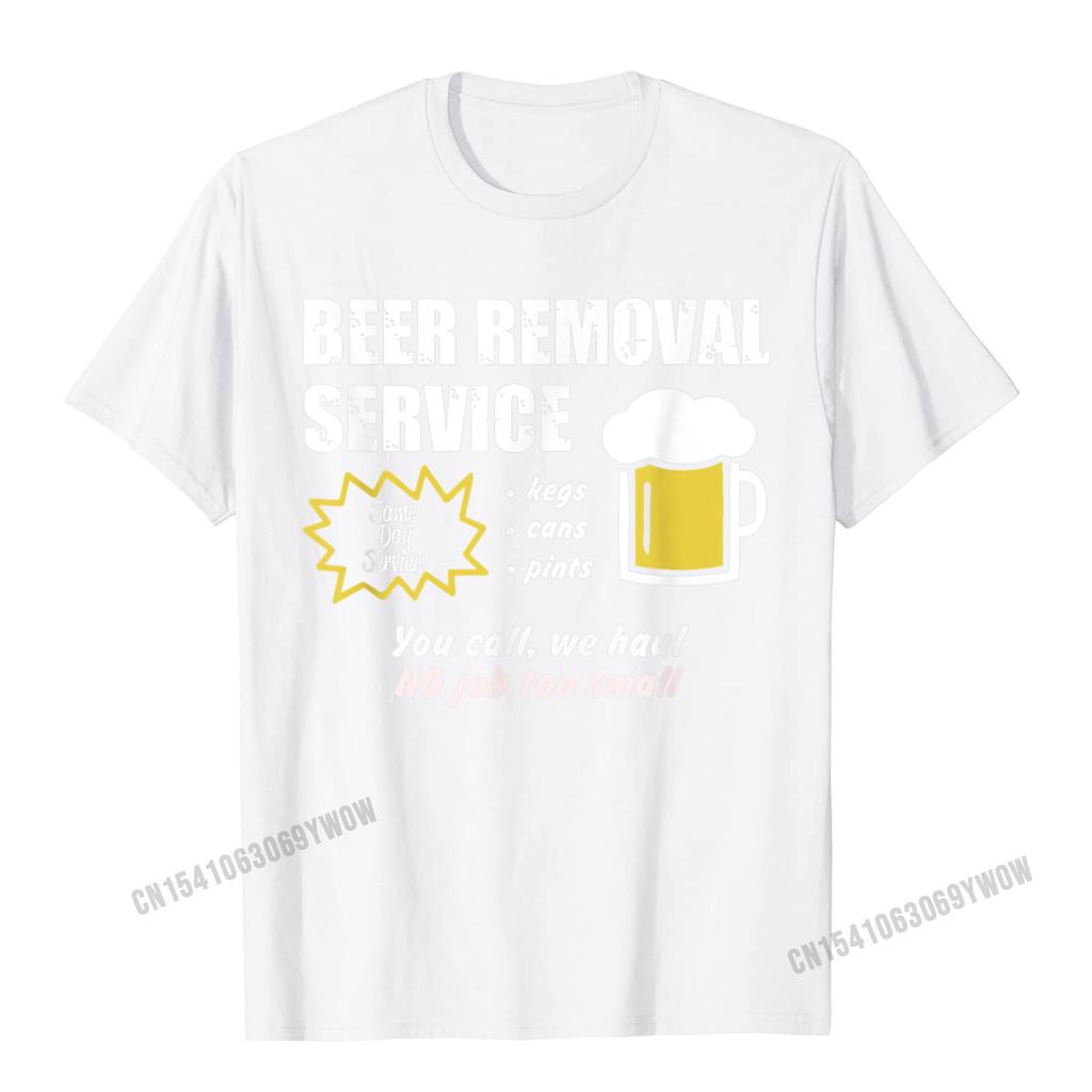 Funny Beer Removal Service Beer Drinking TShirt Camisas Unisex Print Unisex T Shirt Company Cotton Tops Shirt Group