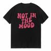 Not In The Mood Pink Letter Print TShirts Women Short Sleeve Tees Fashion Harajuku Hip Hop Tops T Shirt Summer O Neck Tee