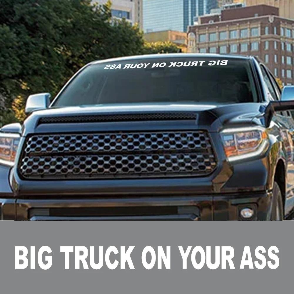 Car Windshield Sticker Big Truck On Your Ass Decor Decal Fit Truck Pickup Universal Windscreen Vinyl Cover Auto Accessories