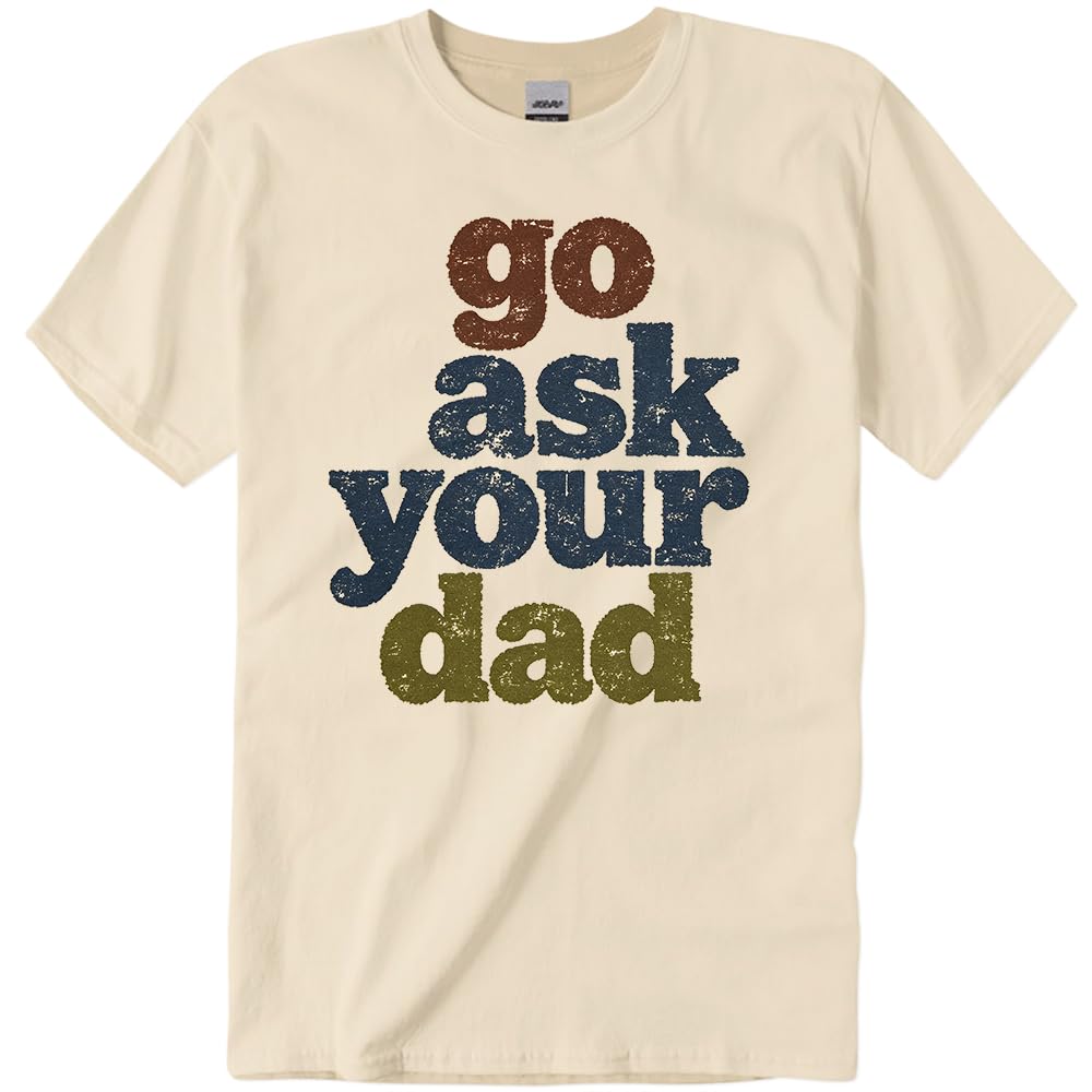 Go Ask Your Dad Tshirt Funny Mothers Day Outfit Shirt For Unisex Retro Casual Crew Neck Short Sleeve Graphic Tee Tops S
