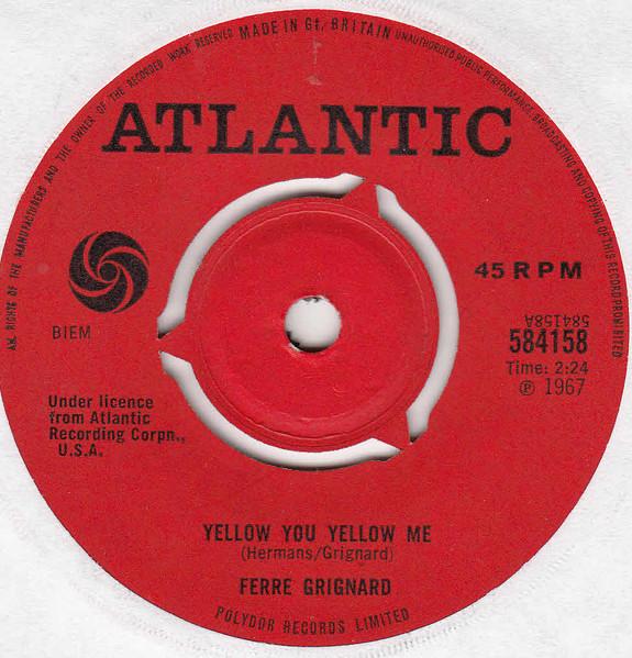 7inch Record FERRE GRIGNARD - Yellow You Yellow Me 584158 Atlantic 1967 UK Folk Used