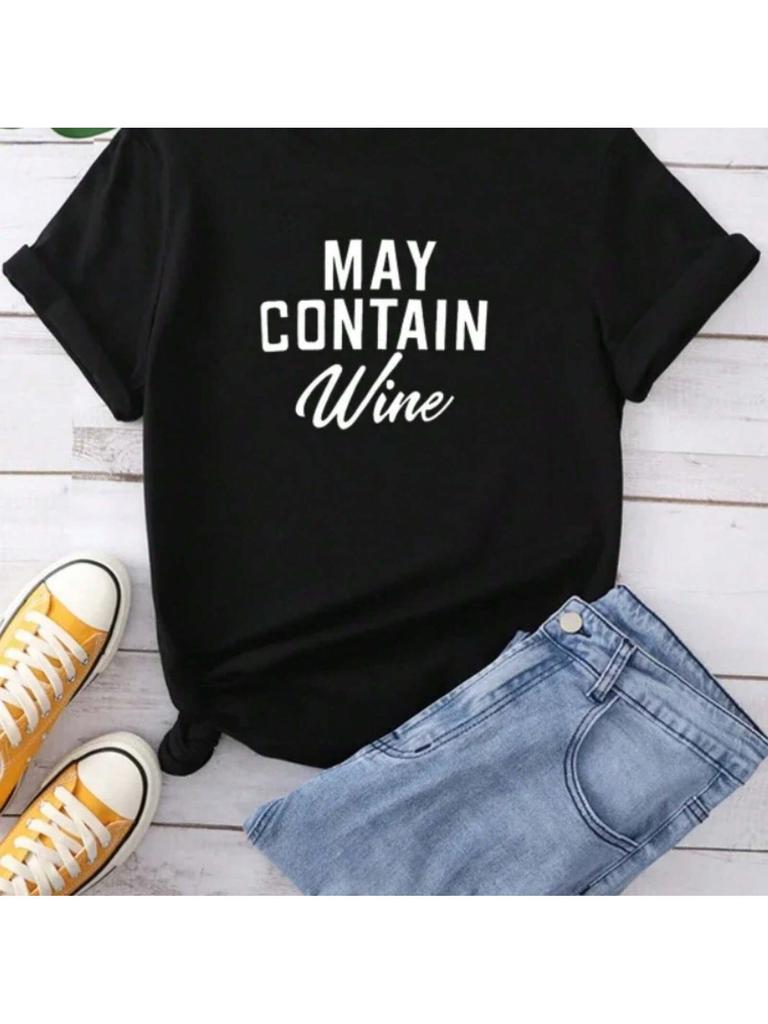 May Contain Wine Letter Print Wounisex T Shirt Short Sleeve O Neck Loose Wounisex Tshirt Ladies Tee Shirt Tops Clothes Camisetas Mujer