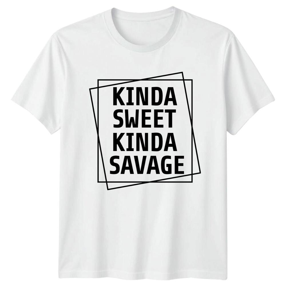 Kinda Sweet Kinda Savage Quote Funny Graphic Design TShirt S