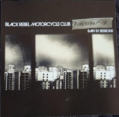 CD BLACK REBEL MOTORCYCLE CLUB  American X Baby 81 Sessions 88697215072 RCA 2007 US Rock Used