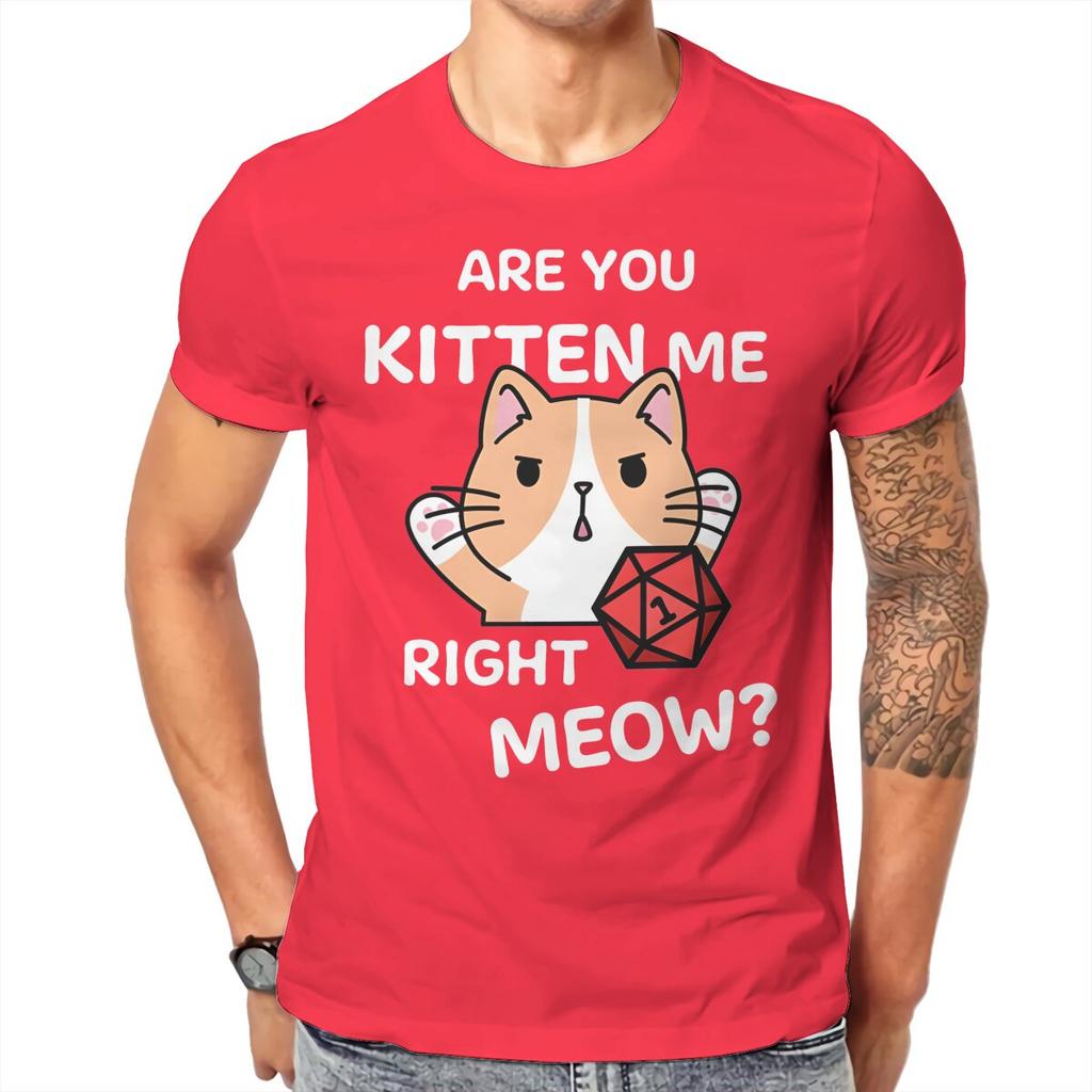 DND Are You Kitten Me Right Meow T Shirt Homme Unisexs Tshirt Cotton Unisex Clothing