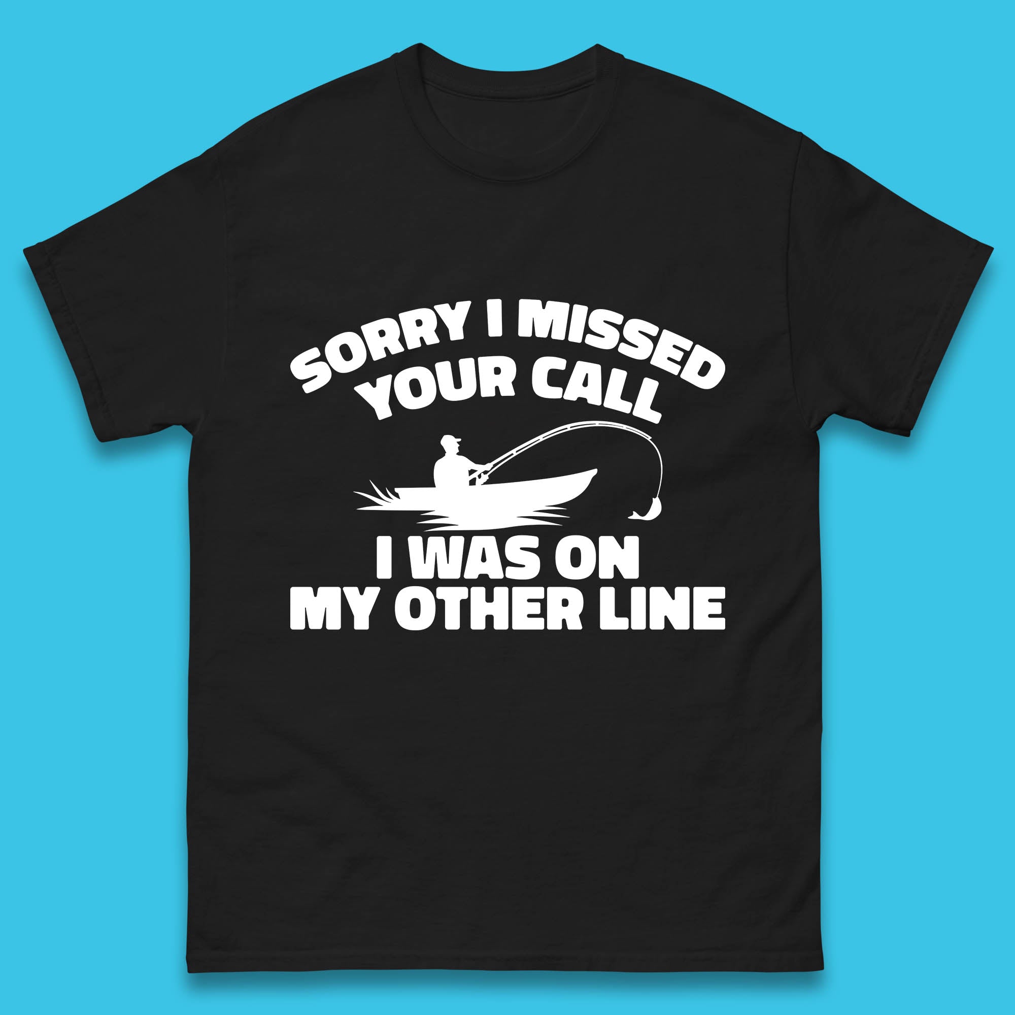 Sorry I Missed Your Call I Was On My Other Line Funny Fishing Fisherman Mens Tee Top L