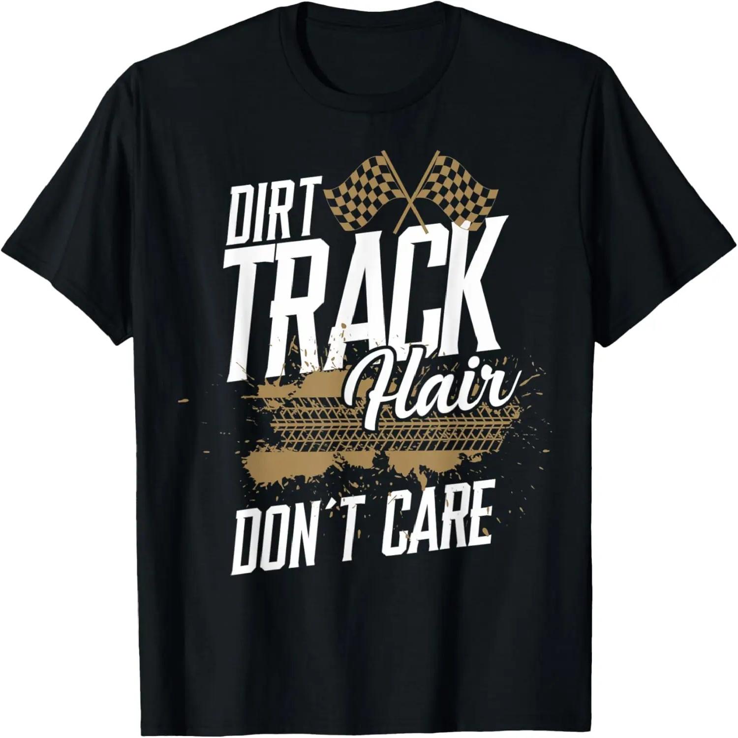 Dirt Track Fans Dirt Track Moms Dirt Track Hair Don t Care T-Shirt S
