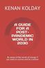 Kniha A Guide for a Post-Pandemic World In 2030 : Be Aware of the Winds of Change If You Want To Survive and Be a Winner