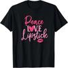 Peace Love Lipstick Heart Women Makeup Cosmetic Lover T-Shirt
