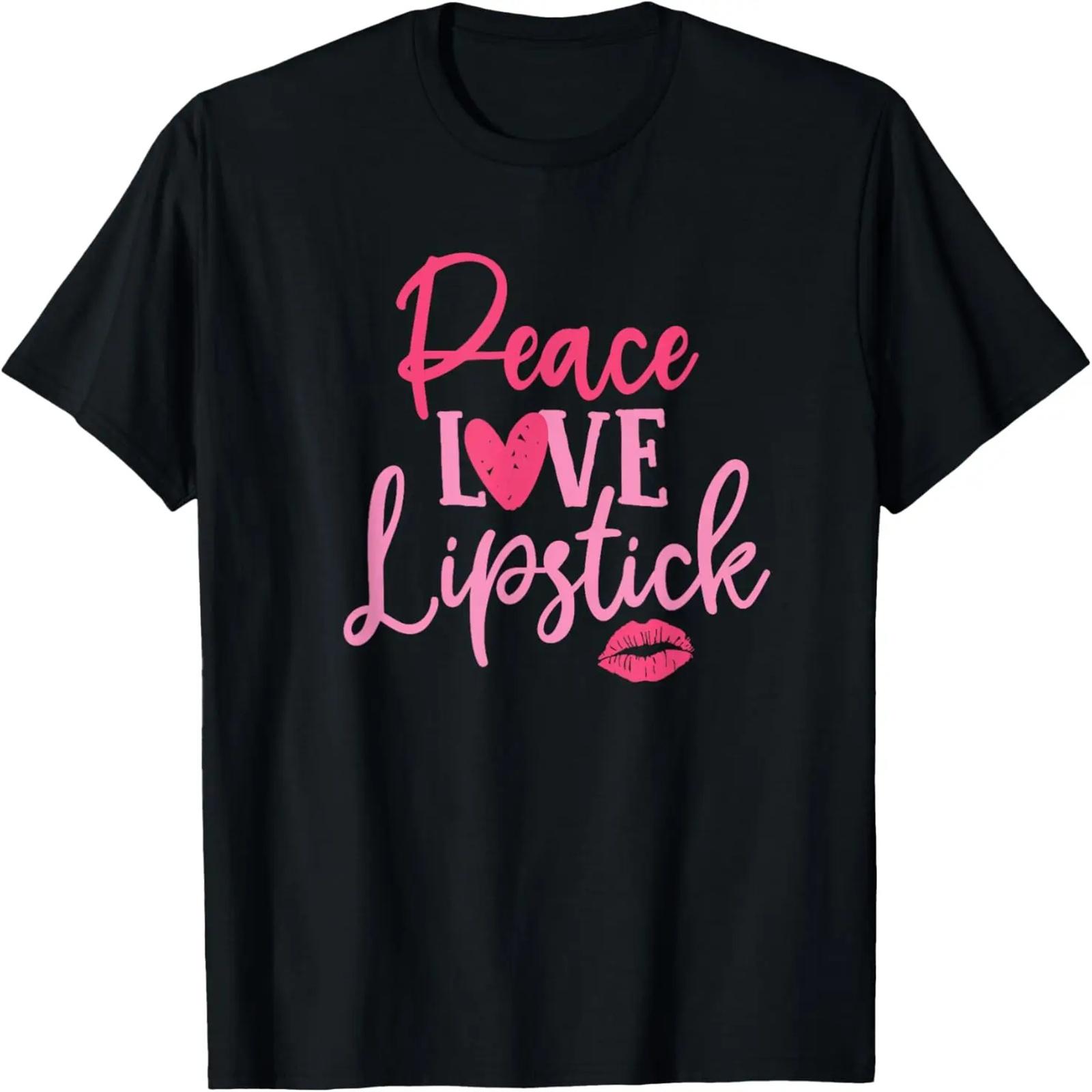 

peace love lipstick heart women makeup cosmetic lover T-Shirt XXXXXL