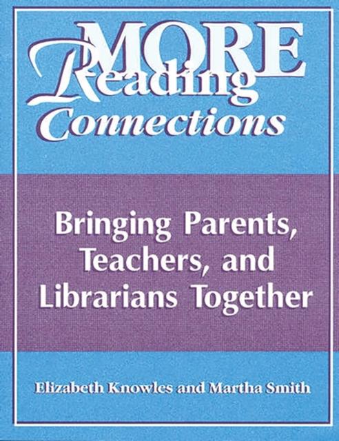 The More Reading Connections : Bringing Parents, Teachers, and Librarians Together Book