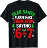 Dear Santa 67 Funny Christmas Six Seven 6-7 Men Women T-Shirt