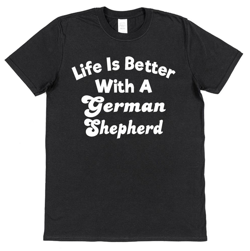 LIFE IS BETTER WITH A GERMAN SHEPHERD T-SHIRT Adults Kids Dog Lover Alsatian