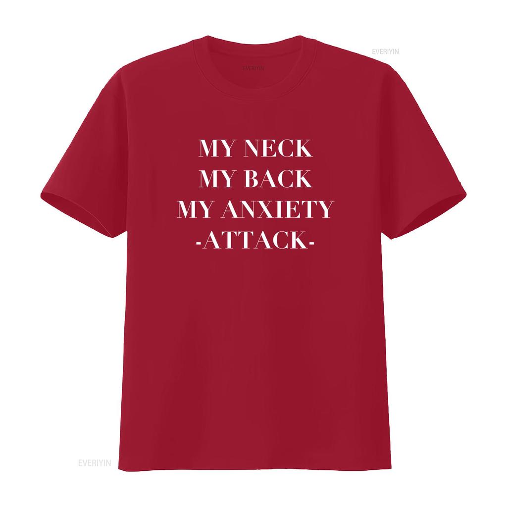 My Neck Back Anxiety Attack Funny T Shirt Meme Saying Sarcastic Offensive Parody Sarcasm vintage Washed Breathable graphic