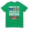 My Brother Is Brave Home Of The Free Proud Army Sibling Gift Tshirt