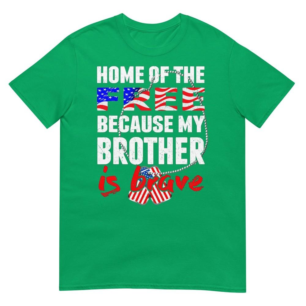 My Brother Is Brave Home Of The Free Proud Army Sibling Gift Tshirt