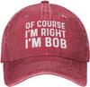 Of Course Im Right Im Bob Hat for Men Baseball Caps Vintage Cap