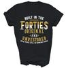 Built In The Forties Original Unrestored Birthday Unisex Shirt Gift