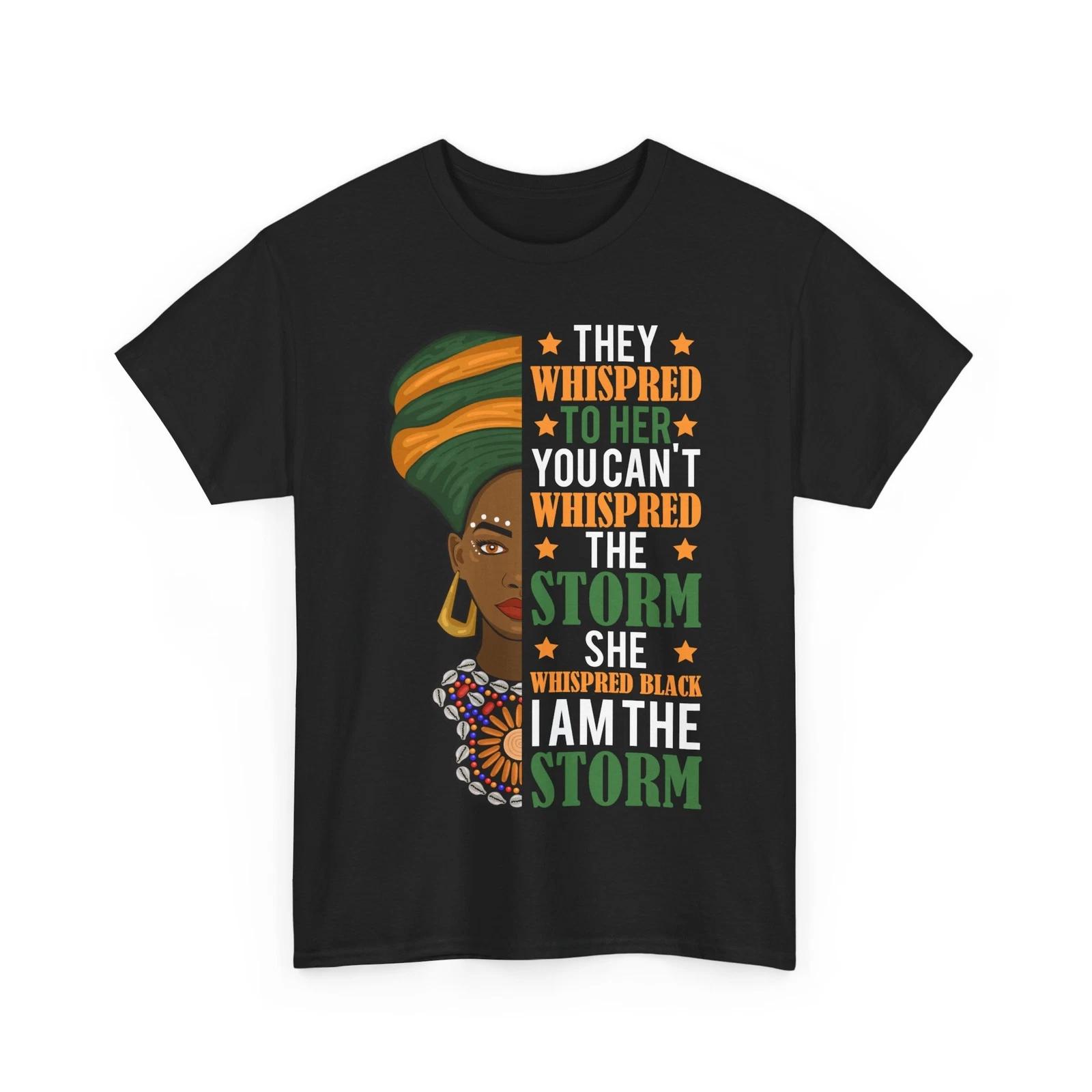 Black History Month T-Shirt, She Whispered Back I Am The Storm Women Shirt L