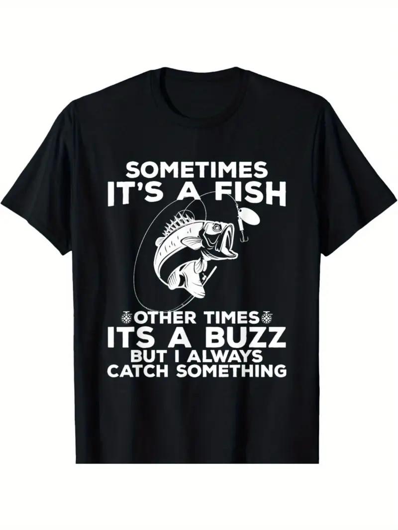 Funny Fishing Shirt, Sometimes It s A Fish Fishing Tshirt T-Shirt XL