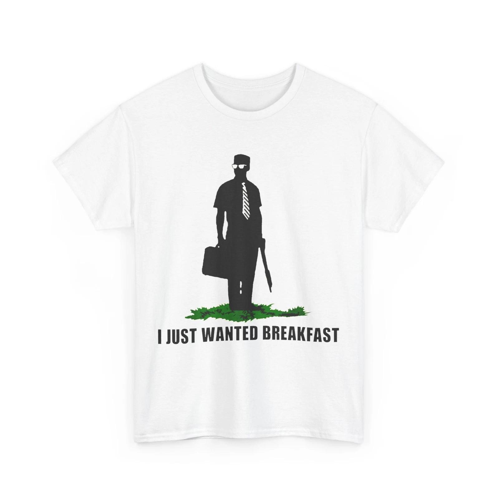 I Just Wanted Breakfast Men Funny Shirt S