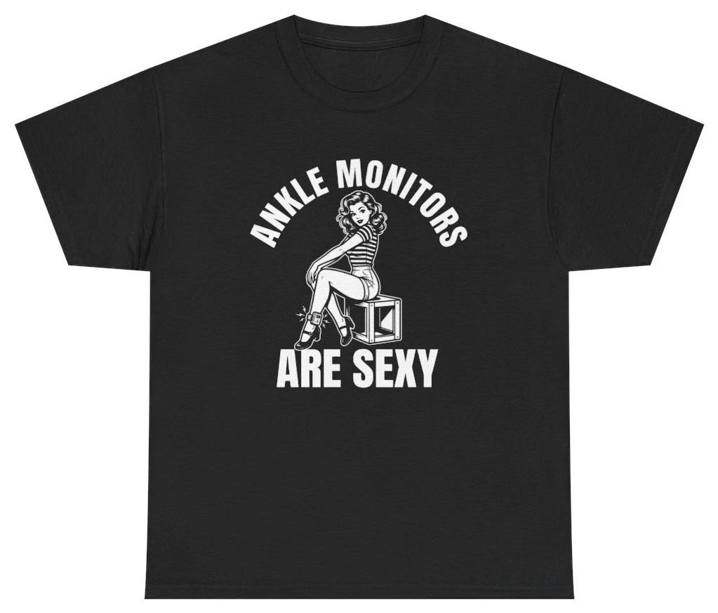 Ankle Monitors Are Sexy Tee | Unethical Threads XXXXL