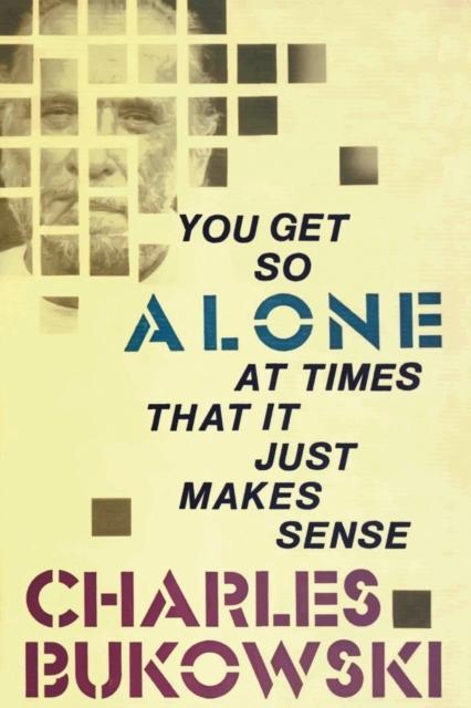 You Get So Alone at Times That It Just Makes Sense by Charles Bukowski Paperback Book 9780876856833