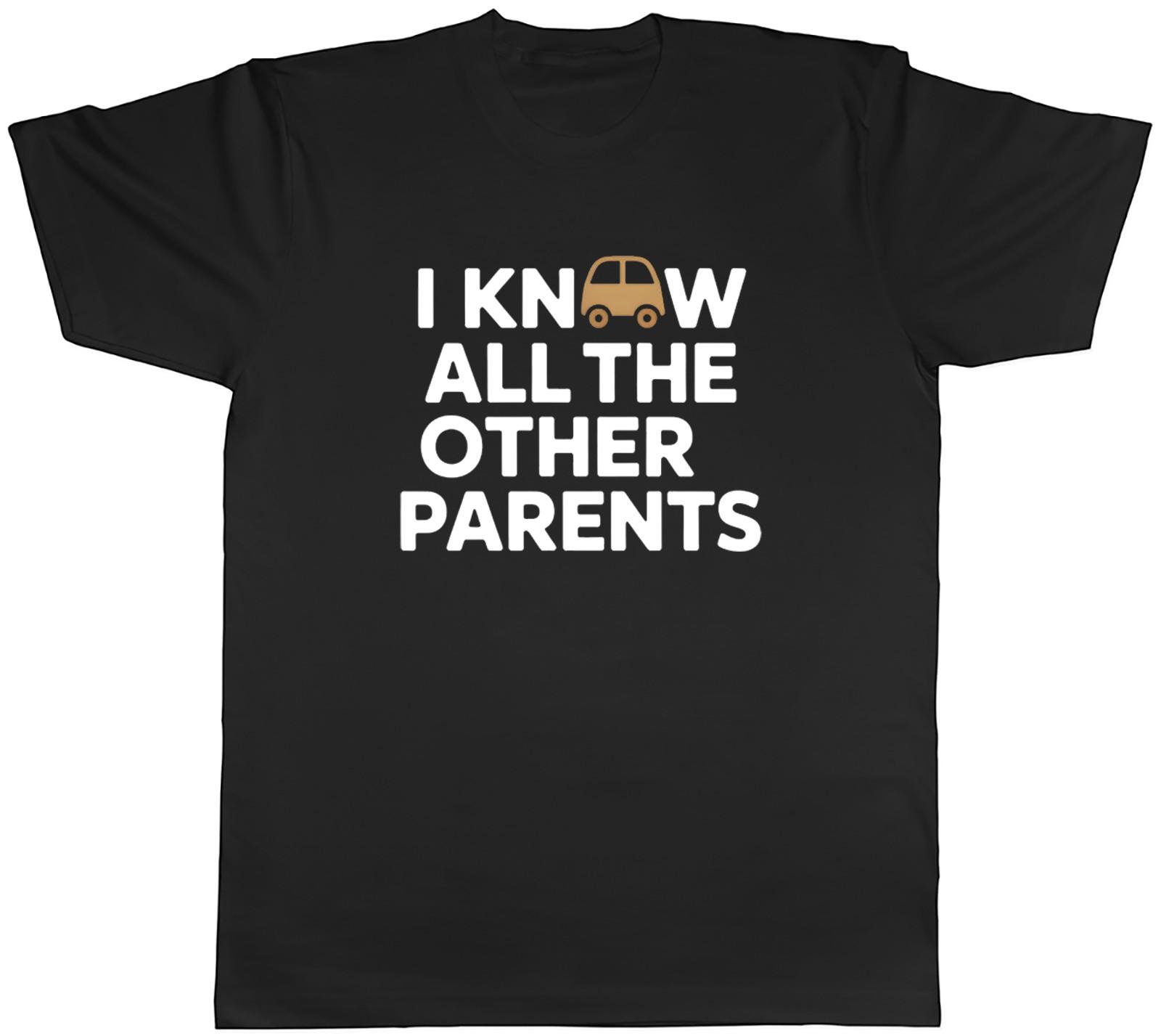 I Know All The Other Parents Mens T-Shirt Tee Gift Top XL