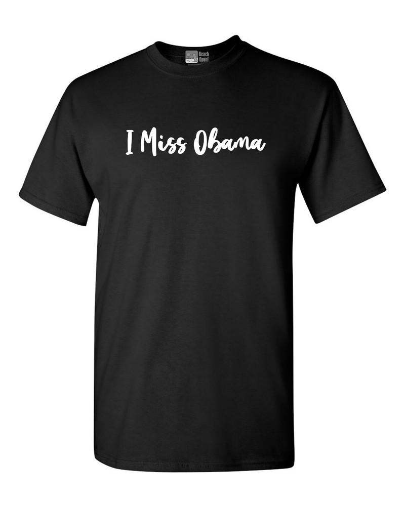 I Miss Obama President USA American Support Adult T-Shirt Tee Unisex T-Shirt XXXL