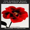 The Narrow Road To the Deep North by Richard Flanagan Paperback Book 9781784879860