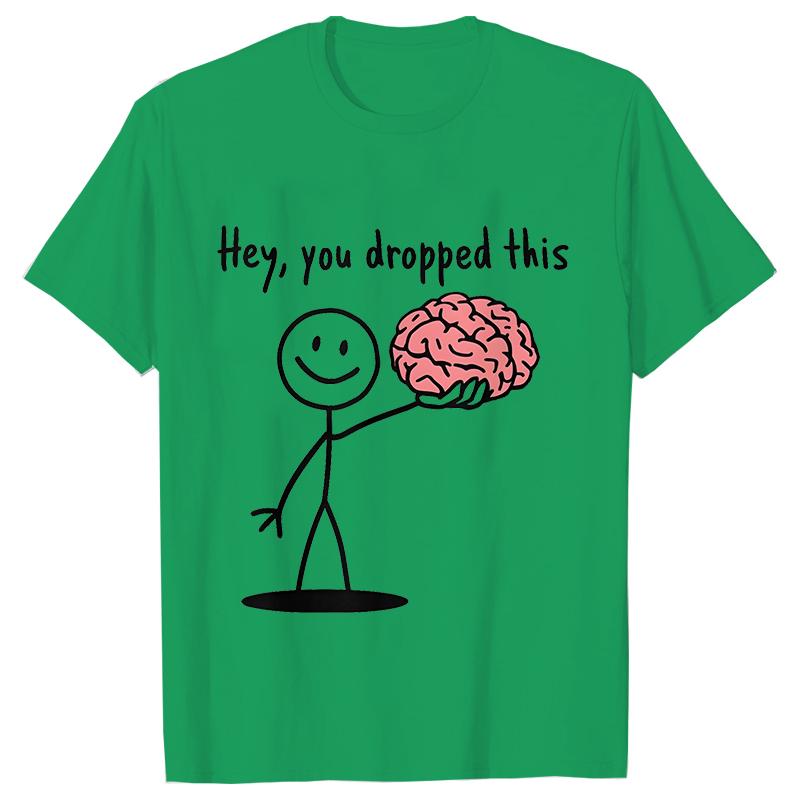 

Hey You Dropped This Tees Female Clothing Funny Humor Brain Graphic Y2k Tops for Women Satire Summer O Neck Short Sleeve Tees S