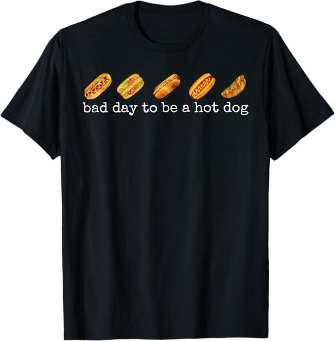Bad Day to Be A Hot Dog - Hot Dog Lover Fast Food Wiener T-Shirt