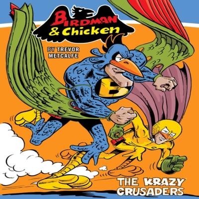 Birdman and Chicken The Krazy Crusaders Paperback Book 9781786184924