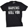Mens Sharks Will Kill You Funny T Shirt Sarcasm Novelty Offensive Tee for Guys