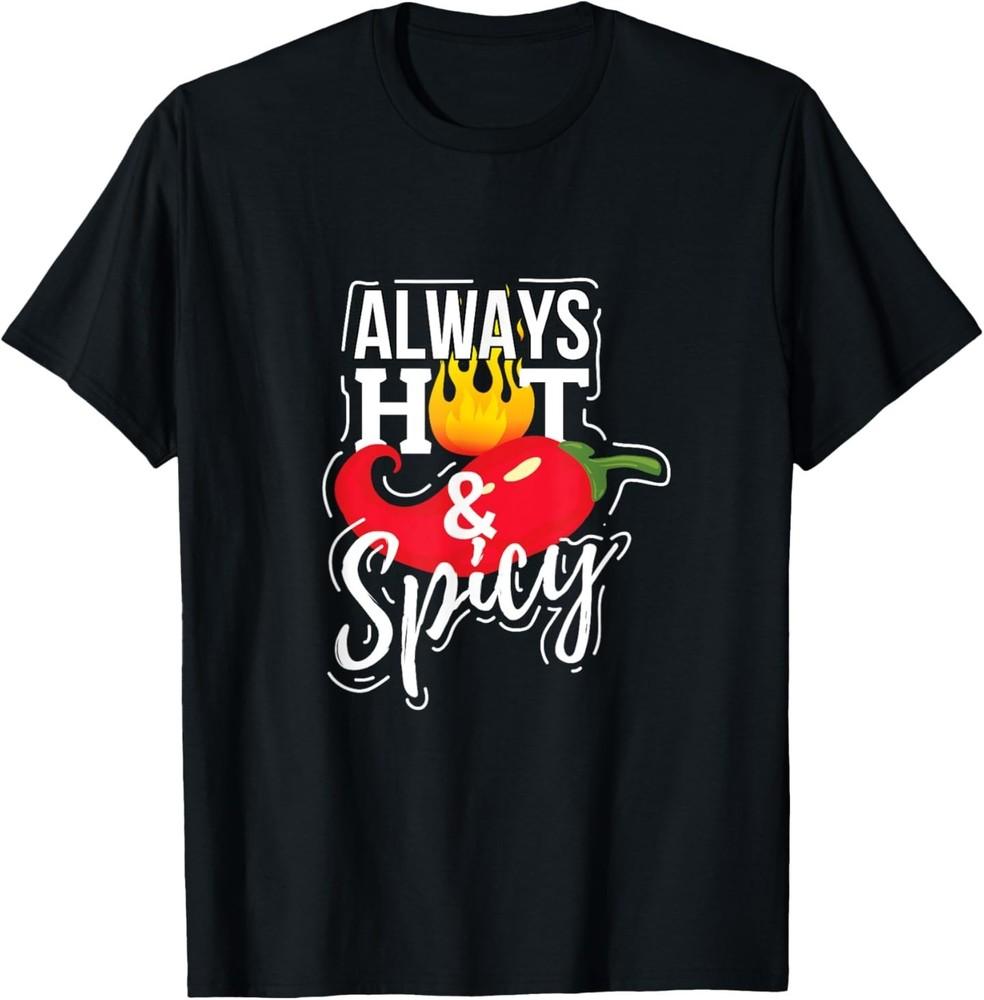 Always Hot & Spicy Chili Pepper Funny Gift T-Shirt