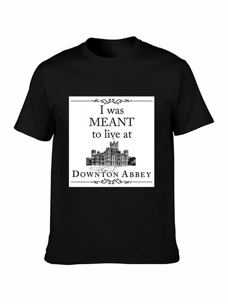 Brand I Was Meant To Live At Downton Abbey TShirt Men Short Sleeve TShirt