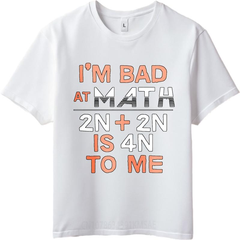 Basic Women Summer T Shirt Im Bad At Math 2n  2n Is 4n To Me Short Sleeve Rock Round Neck For Her Tees Relaxed Fit Tshirt