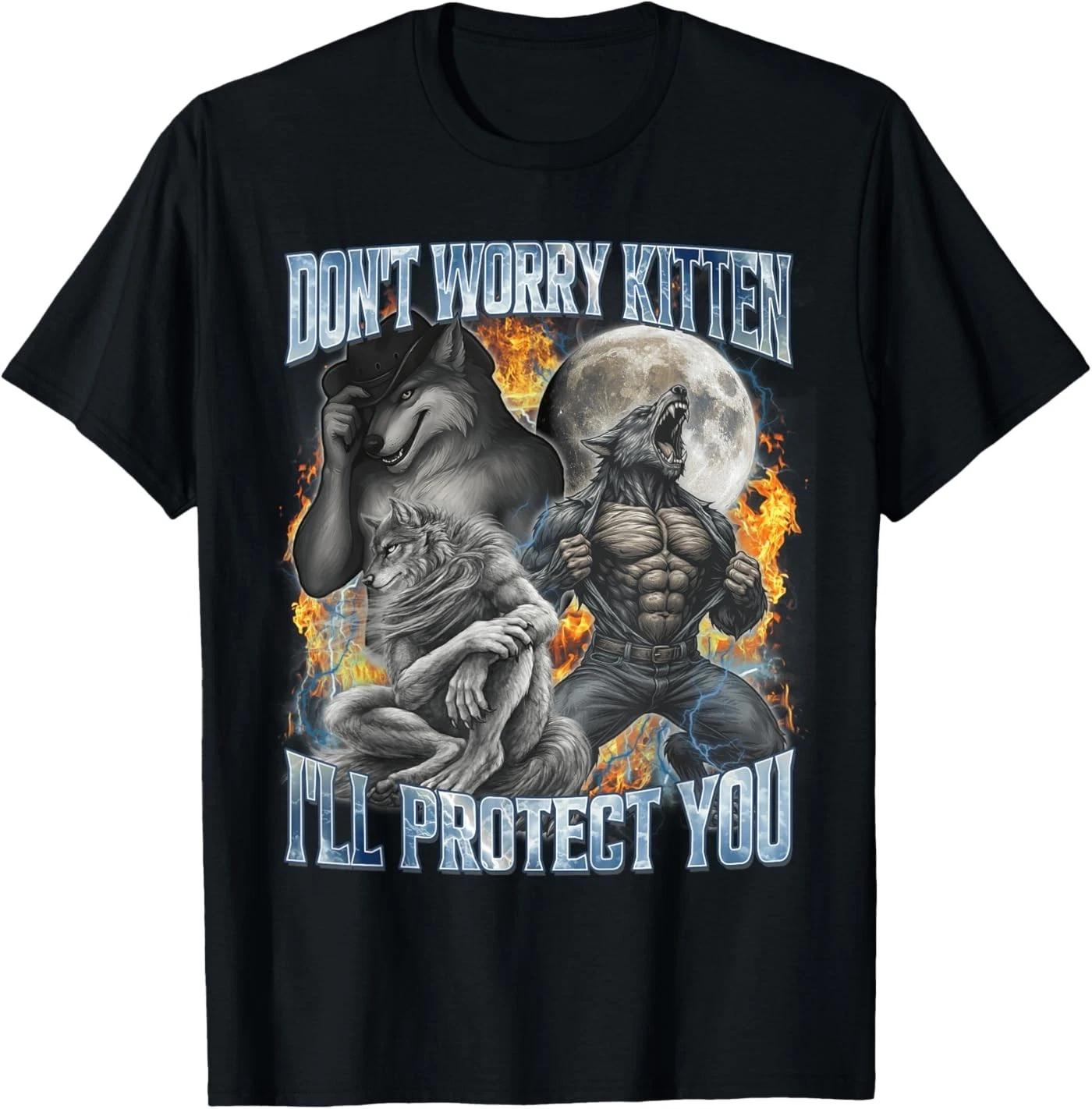 Don t Worry Kitten I ll Protect You Funny Alpha Wolf Meme T-Shirt 3XL
