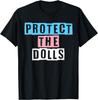 Protect The Dolls For Men Women Unisex T-Shirt