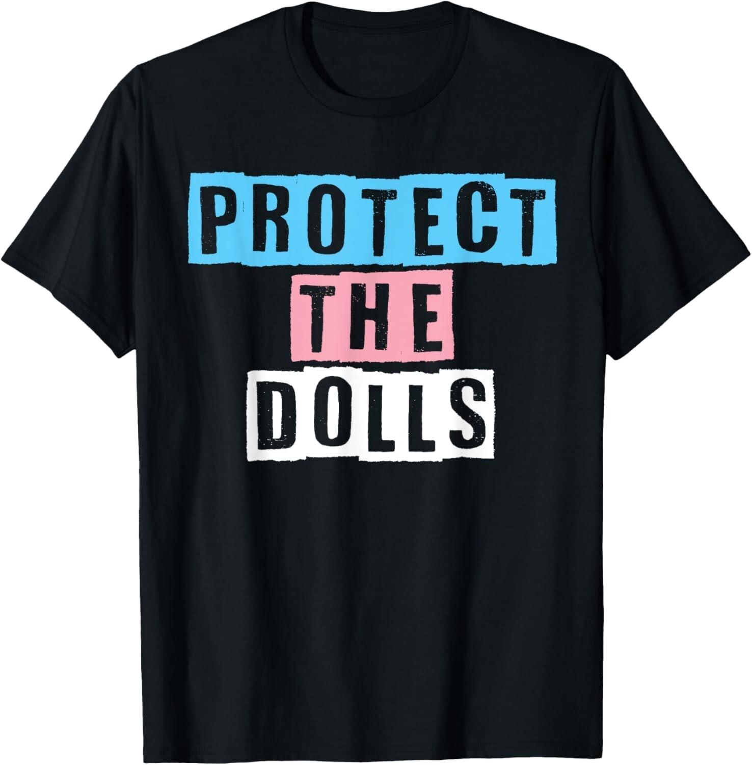 Protect The Dolls For Men Women Unisex T-Shirt XXL