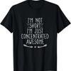 I'm Not Short I'm Just Concentrated Awesome T-Shirt
