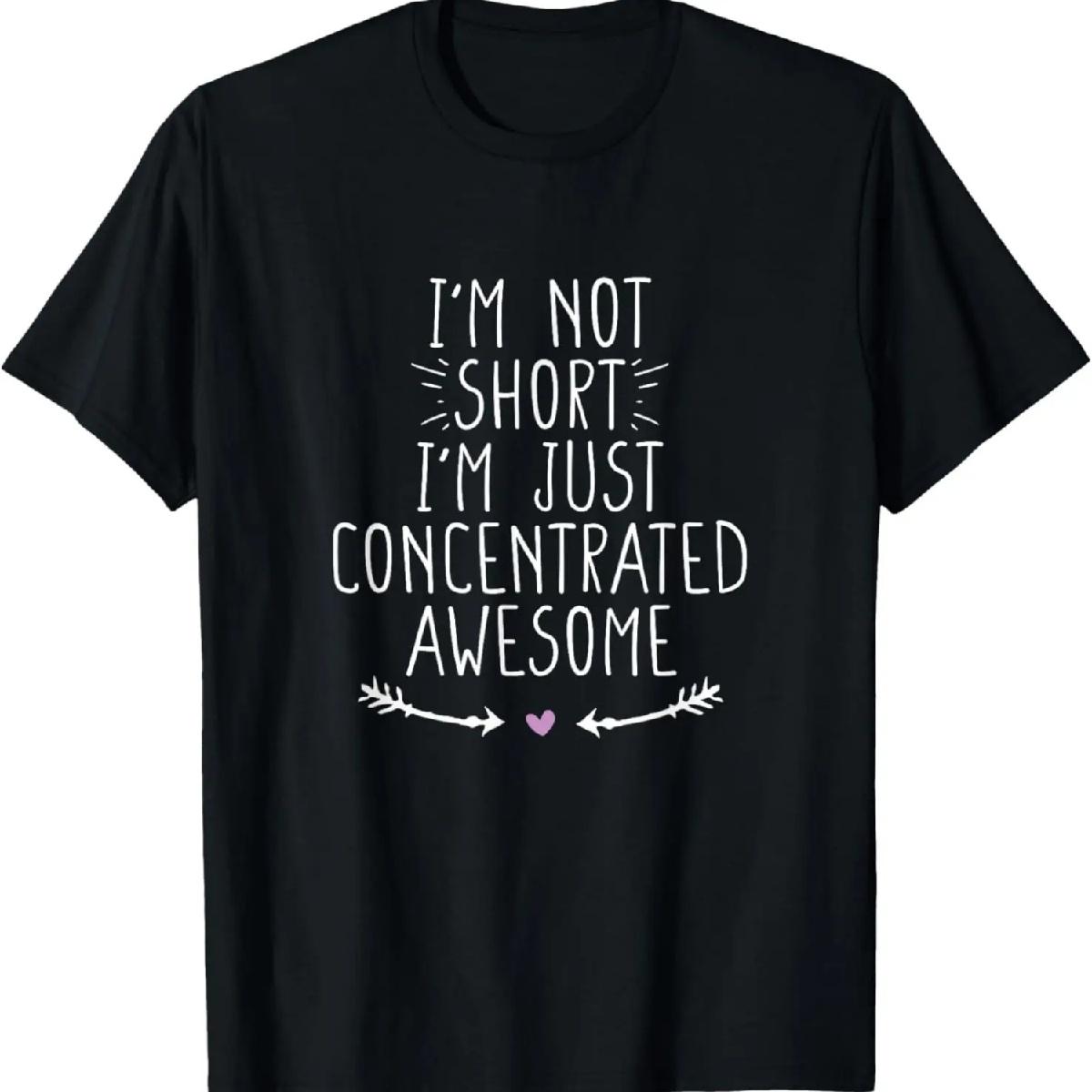I m Not Short I m Just Concentrated Awesome T-Shirt S