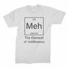 Meh T-Shirt Meh Das Element der Gleichgültigkeit Shirt