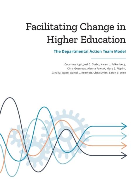 The Facilitating Change In Higher Education : The Departmental Action Team Model Book