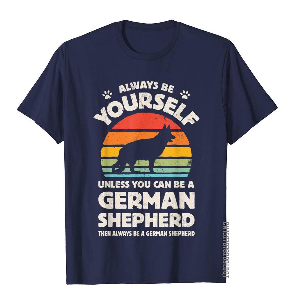 German Shepherd Always Be Yourself Dog Retro Vintage 70s Men TShirt Cotton Man Top TShirts Party Tops Shirt Hot Sale Birthday