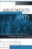 Libro Arguments and Fists : Political Agency and Justification In Liberal Theory