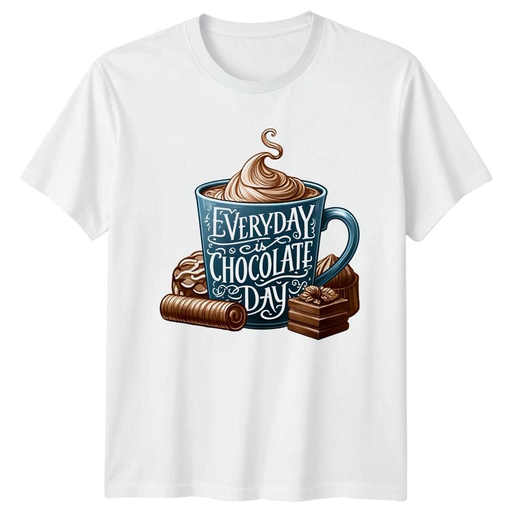 Everyday Is Chocolate Day TShirt Chocolate Lover Dessert Foodie S